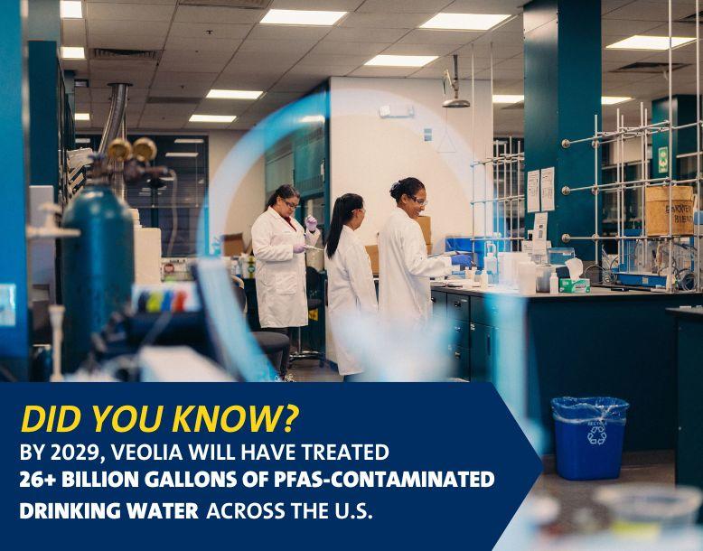 Did you know? By 2029, Veolia will have treated 26+ billion gallons of PFAS-contaminated drinking water across the U.S.