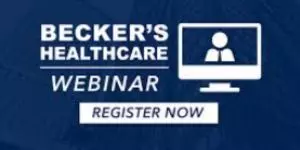 Becker's Healthcare Webinar - Register now