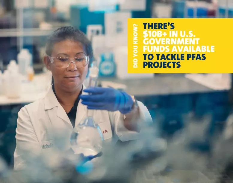 Did you know? There's $10B+ in U.S. government funds available to tackle PFAS projects