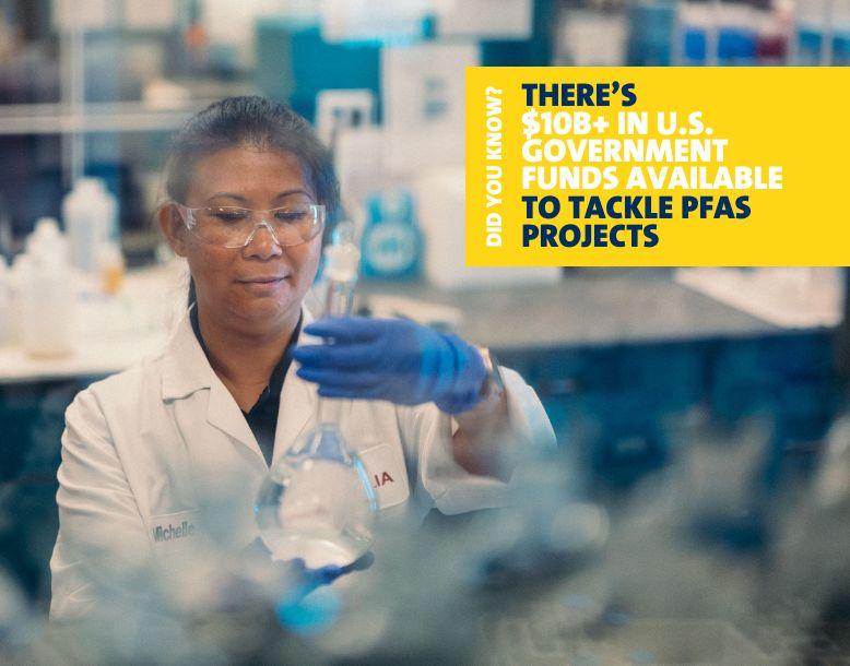 Did you know? There's $10B+ in U.S. government funds available to tackle PFAS projects